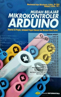 Mudah Belajar Mikrokontroler Arduino: Disertai 23 Proyek, Termasuk Proyek Ethernet dan Wireless Client Server