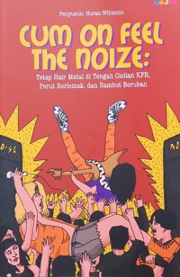 Cum On Feel The Noize: Tetap Hair Metal di Tengah Cicilan KPR, Perut Berlemak, dan Rambut Beruban