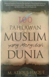 100 Pahlawan Muslim yang Mengubah Dunia