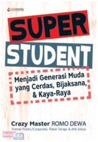 Super Student : Menjadi Generasi Muda, yang Cerdas, Bijaksana dan Kaya Raya