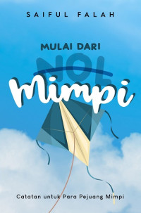 Mulai dari Mimpi: Catatan untuk Para Pejuang Mimpi