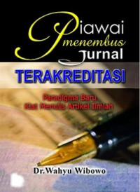 Piawai Menembus Jurnal Terakreditasi: Paradigma Baru Kiat Menulis Artikel Ilmiah