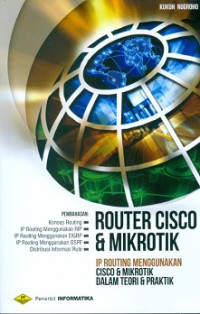 Router Cisco dan Mikrotik: IP Routing Menggunakan Cisco dan Mikrotik dalam Teori dan Praktik