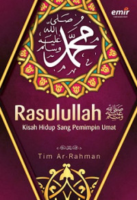 Rasulullah Kisah Hidup Sang Pemimpin Umat