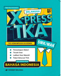 Erlangga X-Press TKA SMK/MAK Bahasa Indonesia