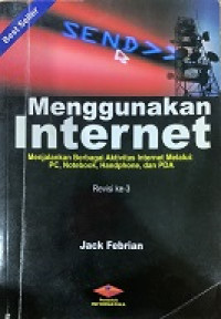 Menggunakan Internet: Menjalankan Berbagai Aktivitas Internet Melalui PC, Notesbook, Handphone, dan PDA