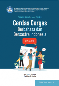 [DIG] Buku Panduan Guru Cerdas Cergas Berbahasa dan Bersastra Indonesia : Kelas X