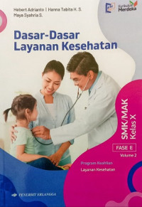 Dasar - Dasar Layanan Kesehatan: Fase F Kelas X Volume 2 Program Keahlian Layanan Kesehatan