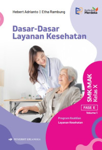 Dasar - Dasar Layanan Kesehatan: Fase E Volume 1 Kelas X Program Keahlian Layanan Kesehatan