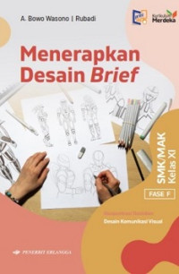Menerapkan Desain Brief: Fase F SMK/MAK Kelas XI Konsentrasi Keahlian Desain Komunikasi Visual
