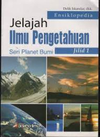 Jelajah Ilmu Pengetahuan: Seri Planet Bumi 1