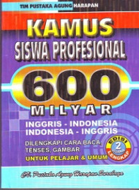 Kamus Siswa Profesional 600 Milyar Inggris - Indonesia Indonesia - Inggris