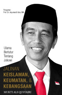 Jalinan Keislaman, Keumatan, dan Kebangsaan: Ulama Bertutur tentang Jokowi