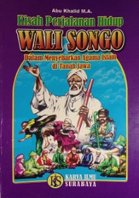 Kisah Perjalanan Hidup Wali Songo: Para Penyebar Agama Islam di Tanah Jawa