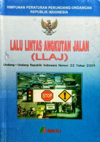 Lalu Lintas Angkutan Jalan (LLAJ) Undang - Undang Republik Indonesia Nomor 22 Tahun 2009