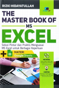 The Master Book of MS Excel: Solusi Pintar dan Praktis Menguasai MS Excel untuk Berbagai Keperluan