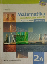 Matematika Jilid 2A Untuk SMA/MA Kelas XI Kelompok Wajib Semester 1