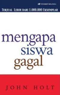 Mengapa Siswa Gagal = How Children Fail