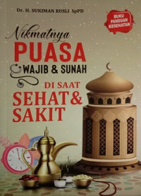 Nikmatnya Puasa Wajib & Sunah di Saat Sehat dan sakit