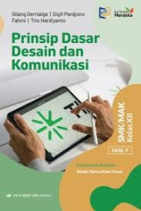 Prinsip Dasar Desain dan Komunikasi: Fase F SMK/MAK Kelas XII Konsentrasi Keahlian Desain Komunikasi Visual