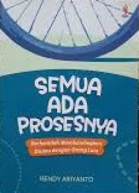 Semua Ada Prosesnya