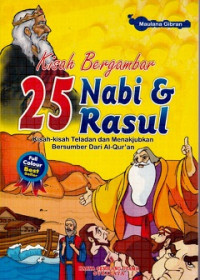 Kisah Bergambar 25 Nabi dan Rasul: Kisah - Kisah Teladan dan Menakjubkan Bersumber dari Al Qur'an