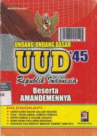 Undang - Undang Dasar UUD'45 Republik Indonesia Beserta Amandemennya