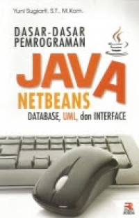 Dasar - Dasar Pemrograman Java Netbeans: Database, UML, dan Interface