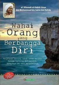 Wahai Orang yang Berbangga Diri = Al-Qabas An-Nuur Al-Mubiin min Ihya' 'Ulumuddiin