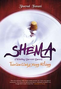 Shema: Whirling Dervish Dance = Shema:  Tarian Cinta yang Hilang