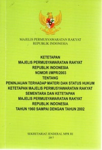 Ketetapan Majelis Permusyawatan Rakyat Republik Indonesia Nomor I/MPR/2003 tentang Peninjauan terhadap Materi dan Status Hukum  Ketetapan Majelis Permusyawatan rakyat Republik Indonesia Tahun 1960 sampai dengan tahun 2002